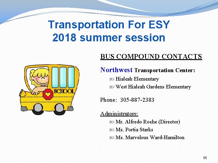 Transportation For ESY 2018 summer session BUS COMPOUND CONTACTS Northwest Transportation Center: Hialeah Elementary