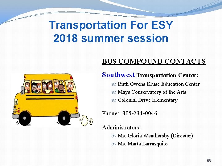 Transportation For ESY 2018 summer session BUS COMPOUND CONTACTS Southwest Transportation Center: Ruth Owens
