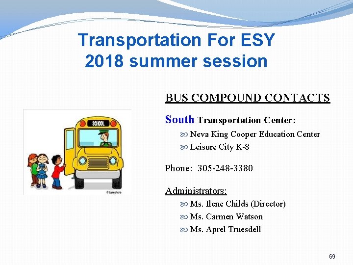 Transportation For ESY 2018 summer session BUS COMPOUND CONTACTS South Transportation Center: Neva King