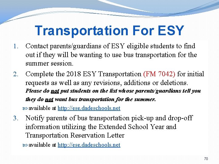 Transportation For ESY 1. Contact parents/guardians of ESY eligible students to find out if