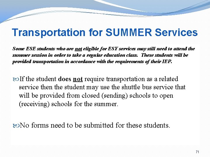 Transportation for SUMMER Services Some ESE students who are not eligible for ESY services