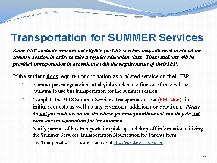 Transportation for SUMMER Services Some ESE students who are not eligible for ESY services