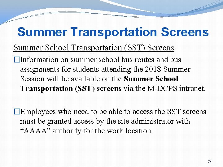 Summer Transportation Screens Summer School Transportation (SST) Screens �Information on summer school bus routes