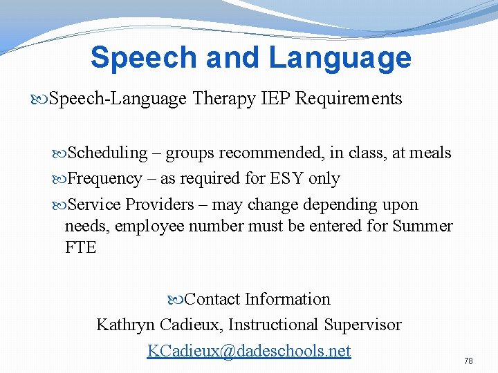 Speech and Language Speech-Language Therapy IEP Requirements Scheduling – groups recommended, in class, at