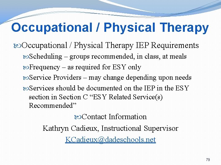 Occupational / Physical Therapy IEP Requirements Scheduling – groups recommended, in class, at meals