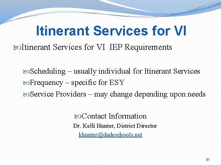 Itinerant Services for VI IEP Requirements Scheduling – usually individual for Itinerant Services Frequency