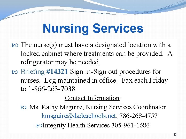 Nursing Services The nurse(s) must have a designated location with a locked cabinet where