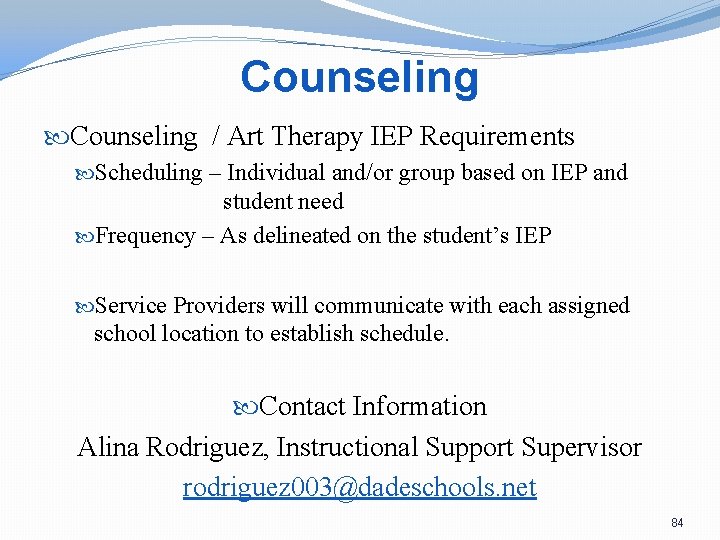 Counseling / Art Therapy IEP Requirements Scheduling – Individual and/or group based on IEP