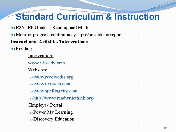Standard Curriculum & Instruction ESY IEP Goals – Reading and Math Monitor progress continuously
