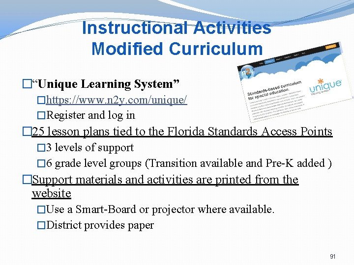 Instructional Activities Modified Curriculum �“Unique Learning System” �https: //www. n 2 y. com/unique/ �Register