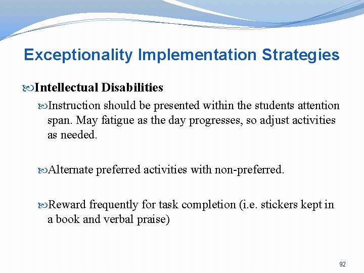 Exceptionality Implementation Strategies Intellectual Disabilities Instruction should be presented within the students attention span.