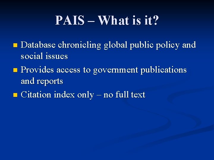 PAIS – What is it? Database chronicling global public policy and social issues n