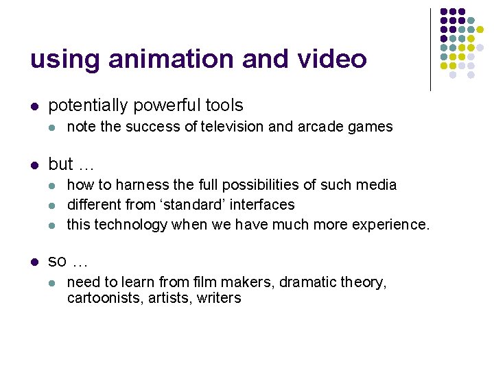 using animation and video l potentially powerful tools l l but … l l