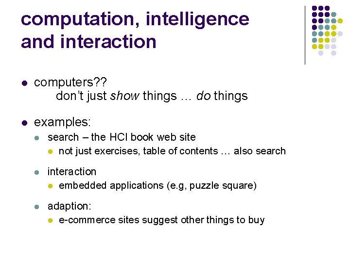 computation, intelligence and interaction l computers? ? don’t just show things … do things