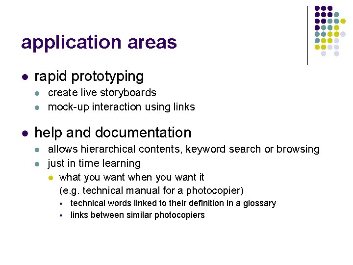 application areas l rapid prototyping l l l create live storyboards mock-up interaction using