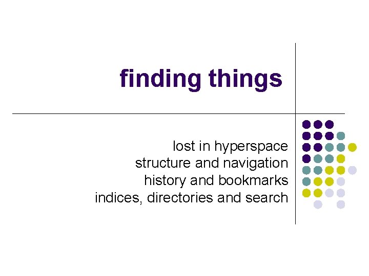 finding things lost in hyperspace structure and navigation history and bookmarks indices, directories and