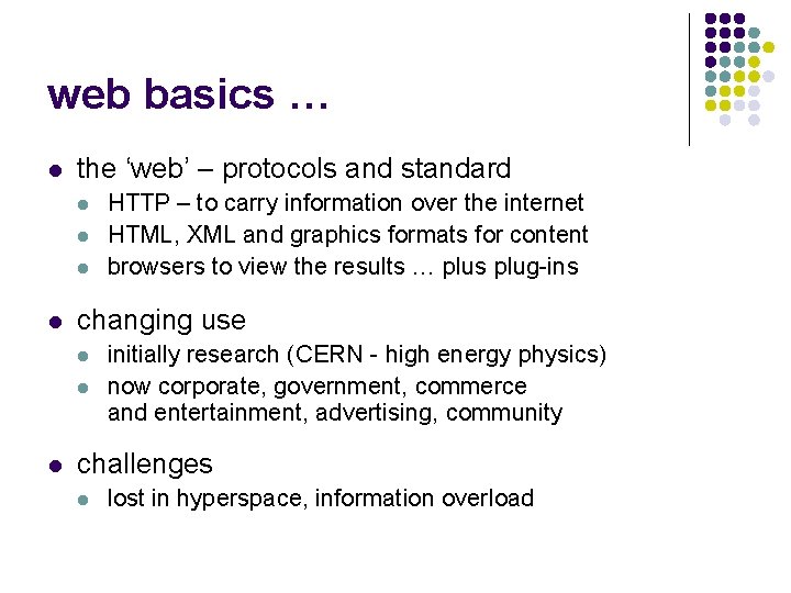 web basics … l the ‘web’ – protocols and standard l l changing use