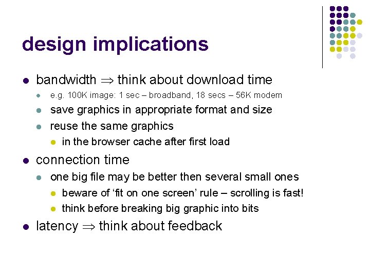 design implications l bandwidth think about download time l e. g. 100 K image: