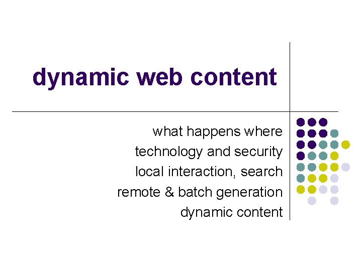 dynamic web content what happens where technology and security local interaction, search remote &