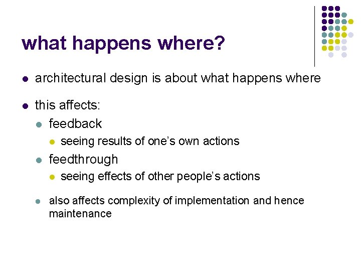 what happens where? l architectural design is about what happens where l this affects: