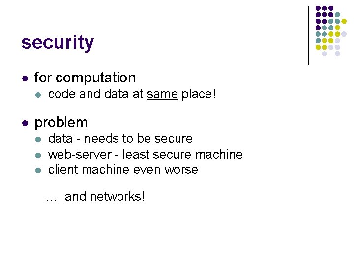 security l for computation l l code and data at same place! problem l