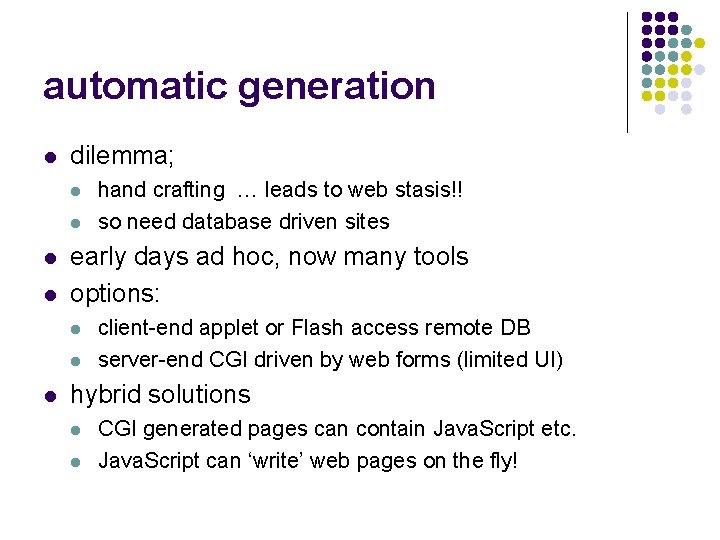 automatic generation l dilemma; l l early days ad hoc, now many tools options: