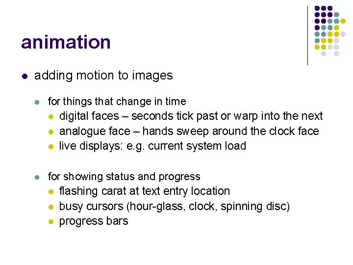 animation l adding motion to images l for things that change in time l