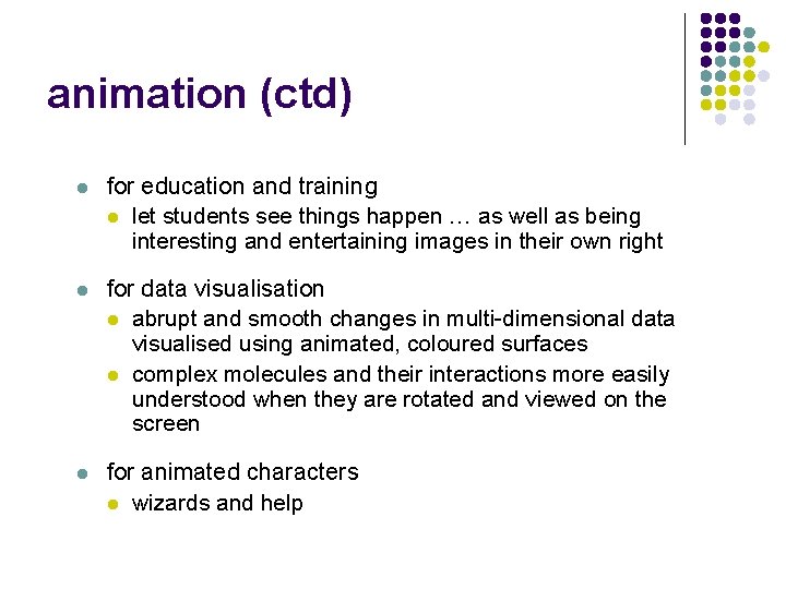 animation (ctd) l for education and training l let students see things happen …