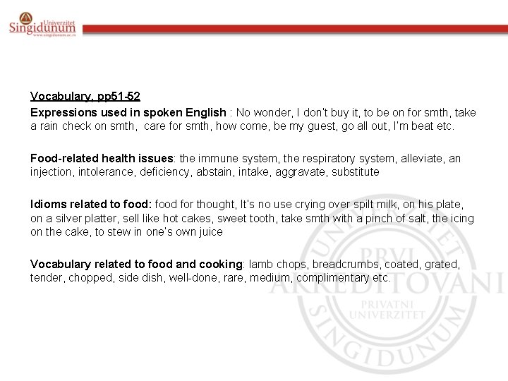 Vocabulary, pp 51 -52 Expressions used in spoken English : No wonder, I don’t