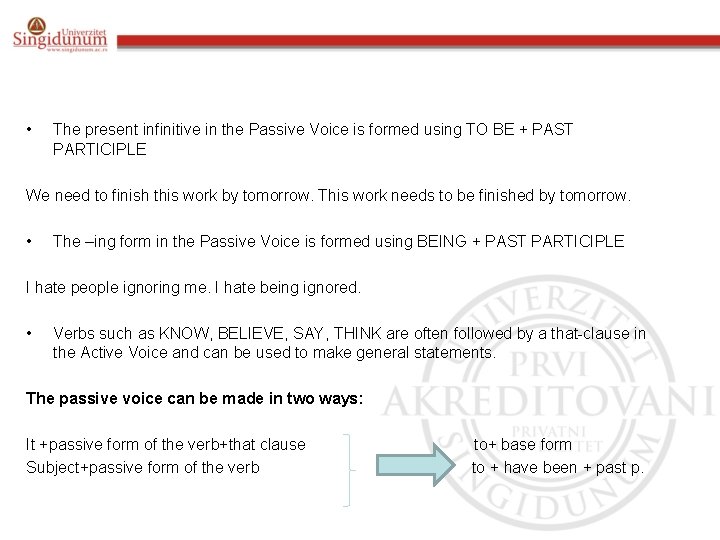  • The present infinitive in the Passive Voice is formed using TO BE