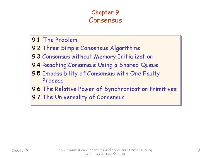 Chapter 9 Consensus 9. 1 The Problem 9. 2 Three Simple Consensus Algorithms 9.