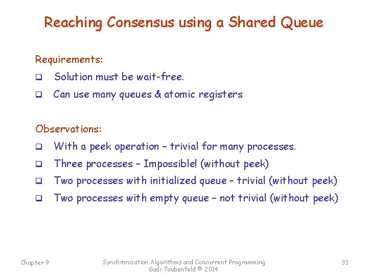Reaching Consensus using a Shared Queue Requirements: q Solution must be wait-free. q Can