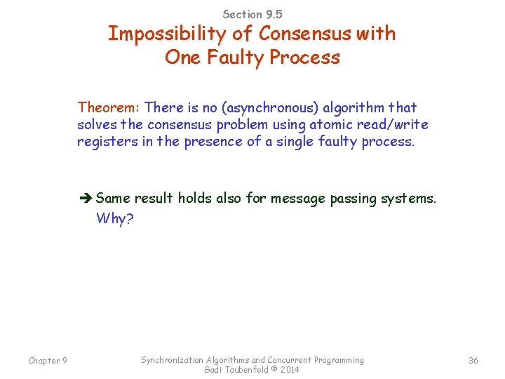 Section 9. 5 Impossibility of Consensus with One Faulty Process Theorem: There is no