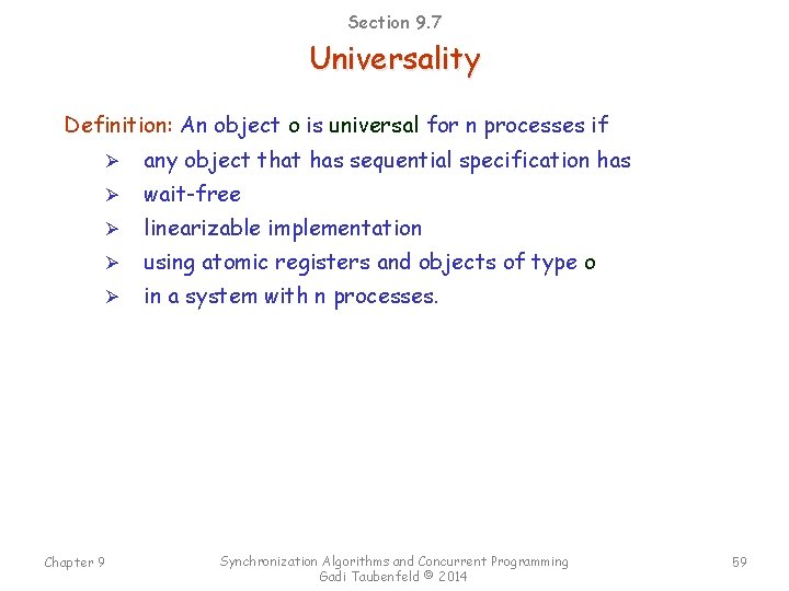 Section 9. 7 Universality Definition: An object o is universal for n processes if