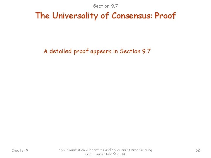 Section 9. 7 The Universality of Consensus: Proof A detailed proof appears in Section