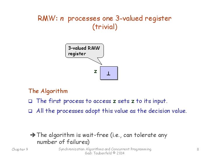 RMW: n processes one 3 -valued register (trivial) 3 -valued RMW register z The
