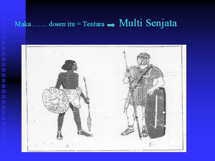 Maka……. dosen itu = Tentara Multi Senjata 