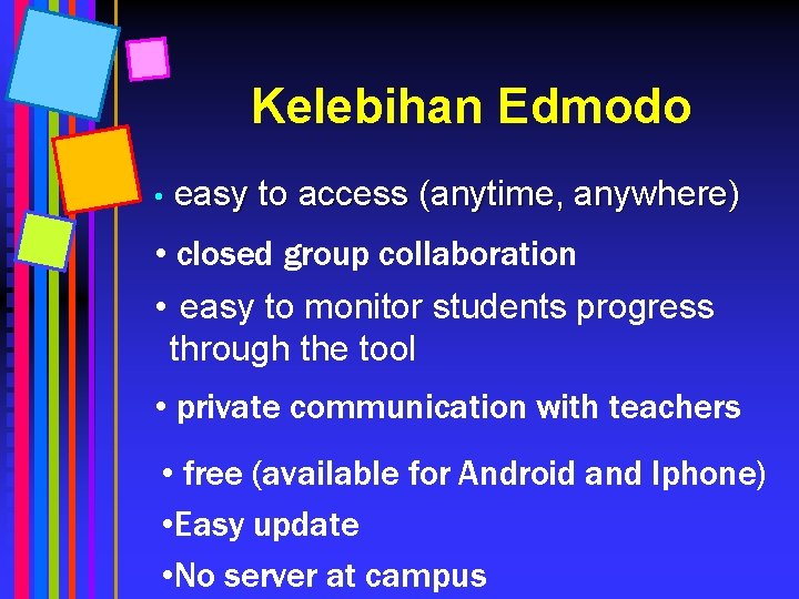 Kelebihan Edmodo • easy to access (anytime, anywhere) • closed group collaboration • easy