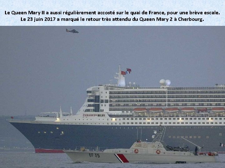 Le Queen Mary II a aussi régulièrement accosté sur le quai de France, pour