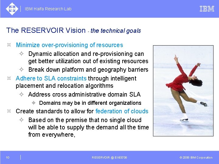 IBM Haifa Research Lab The RESERVOIR Vision - the technical goals ³ Minimize over-provisioning