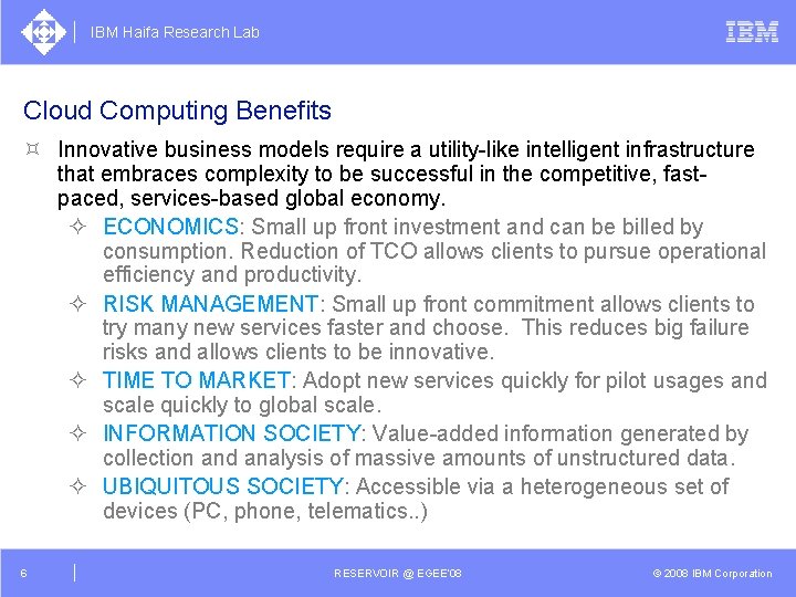 IBM Haifa Research Lab Cloud Computing Benefits ³ Innovative business models require a utility-like