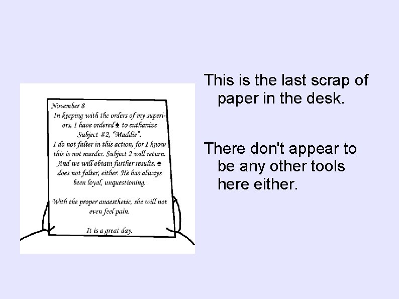 This is the last scrap of paper in the desk. There don't appear to