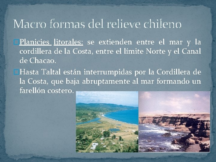 Macro formas del relieve chileno �Planicies litorales: se extienden entre el mar y la