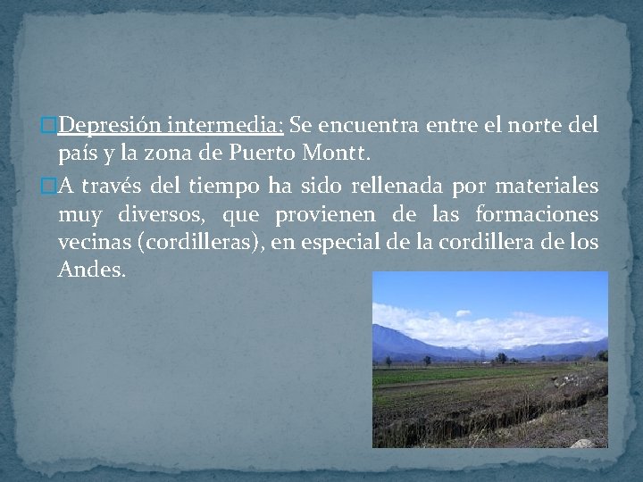 �Depresión intermedia: Se encuentra entre el norte del país y la zona de Puerto