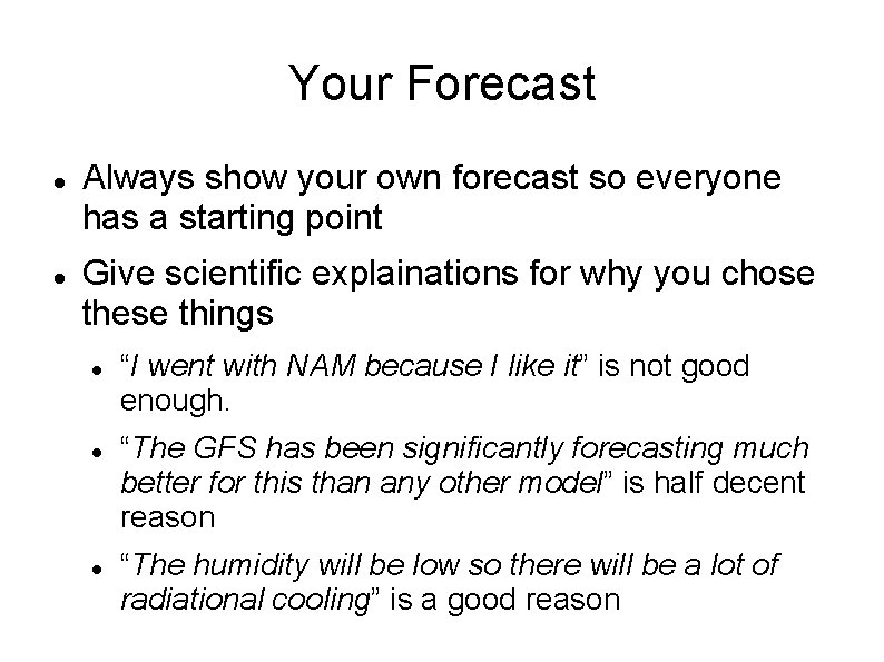 Your Forecast Always show your own forecast so everyone has a starting point Give