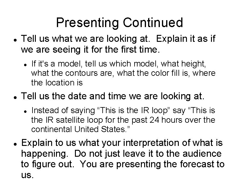 Presenting Continued Tell us what we are looking at. Explain it as if we