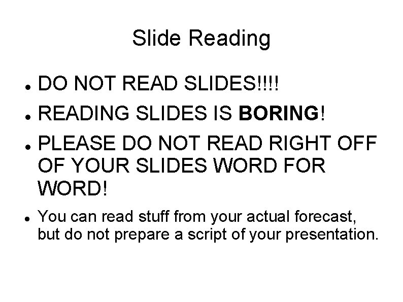 Slide Reading DO NOT READ SLIDES!!!! READING SLIDES IS BORING! PLEASE DO NOT READ