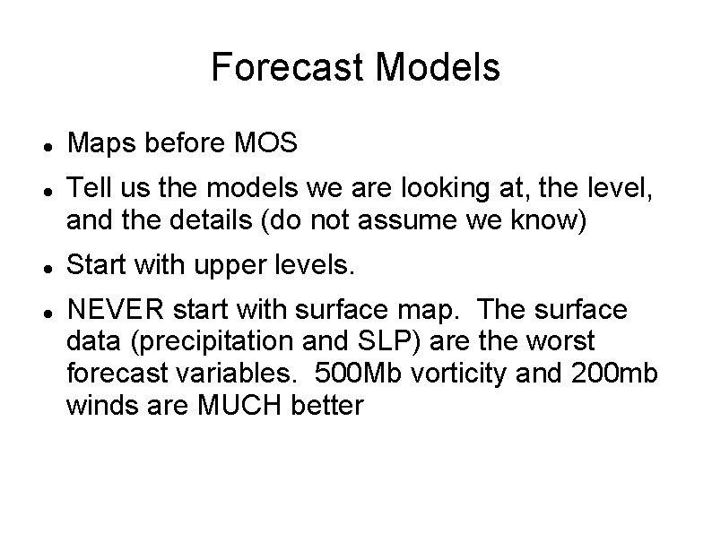 Forecast Models Maps before MOS Tell us the models we are looking at, the