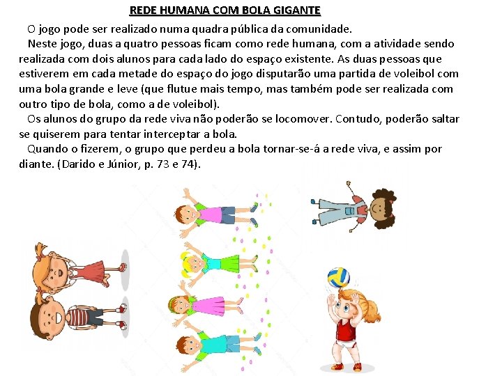 REDE HUMANA COM BOLA GIGANTE O jogo pode ser realizado numa quadra pública da