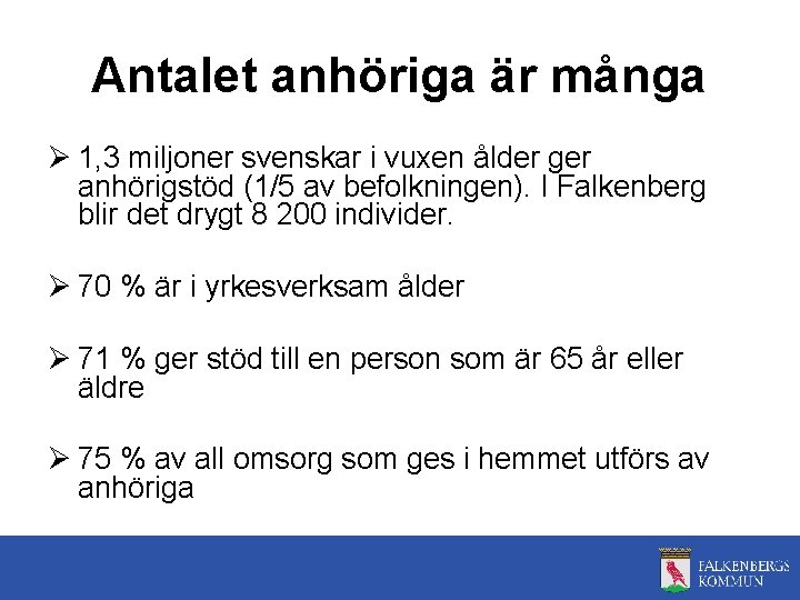 Antalet anhöriga är många Ø 1, 3 miljoner svenskar i vuxen ålder ger anhörigstöd